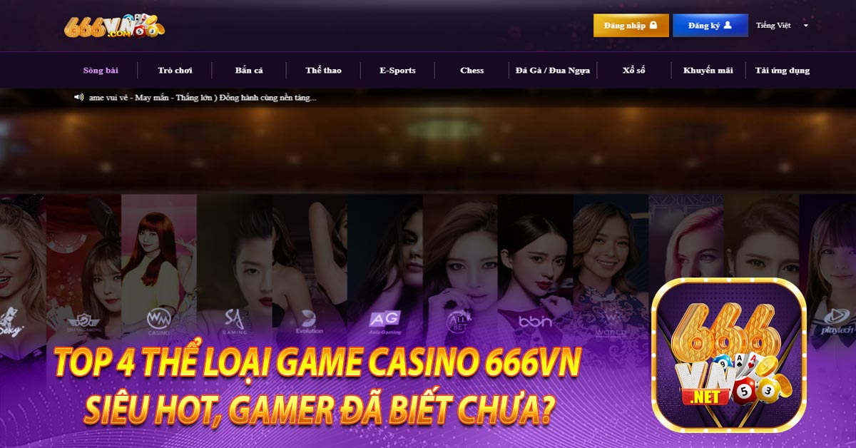 Top 4 thể loại game Casino 666vn siêu hot, gamer đã biết chưa?